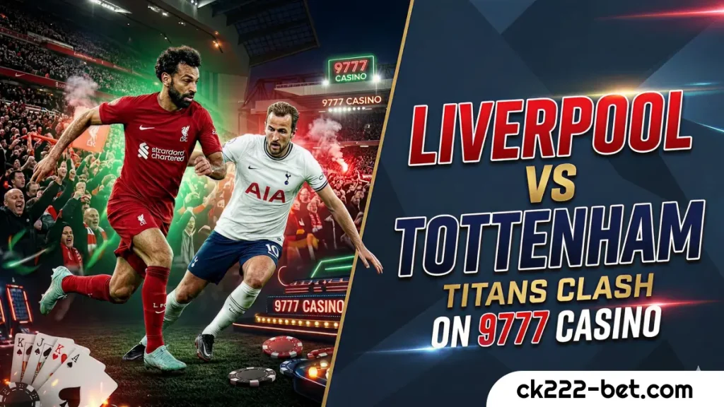 209 Liverpool vs Tottenham on 9777 Casino The Premier League Battle of Titans