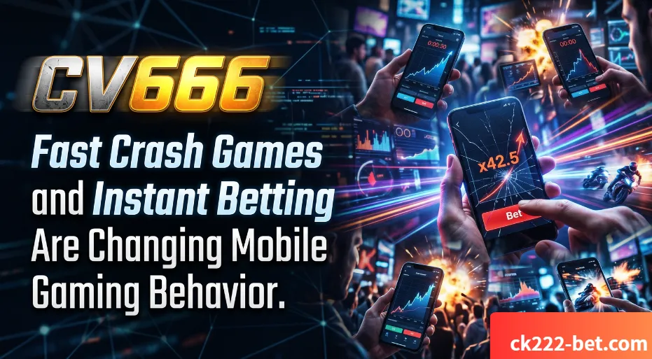 CV666 : Fast Crash Games and Instant Betting Are Changing Mobile Gaming Behavior 1 CV666 Fast Crash Games and Instant Betting Are Changing Mobile Gaming Behavior
